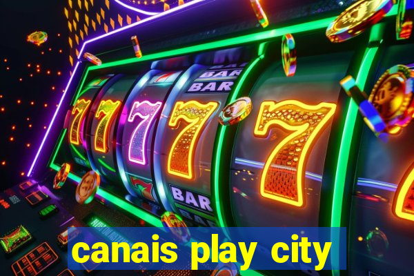 canais play city